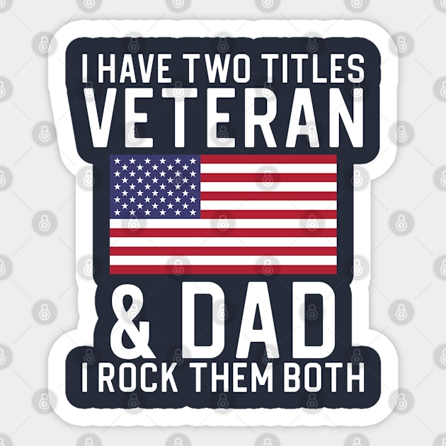 Funny Veteran Gift Dad Gift I Have Two Titles Veteran and Dad Sticker by kmcollectible